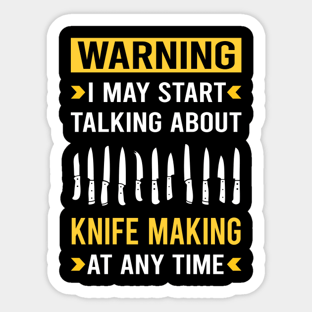 Warning Knife Making Maker Knifemaking Knifemaker Knives Sticker by Good Day